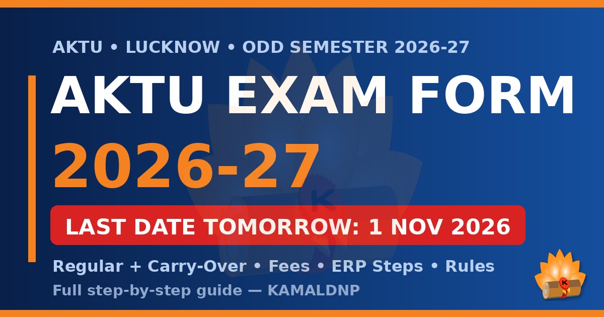 AKTU Exam Form 2026-27: Last Date 1 November — Fees, ERP Steps and Carry-Over Rules